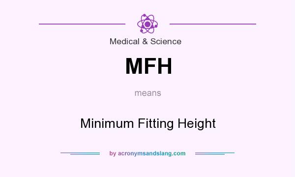 What does MFH mean? It stands for Minimum Fitting Height