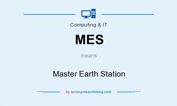 What does MES mean? It stands for Master Earth Station