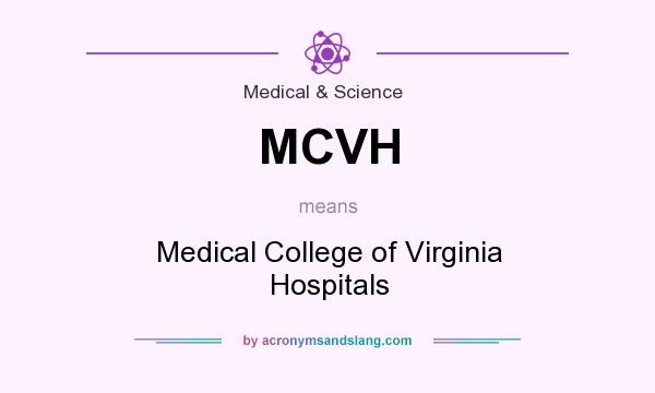 What does MCVH mean? It stands for Medical College of Virginia Hospitals