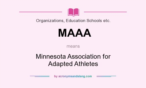 What does MAAA mean? It stands for Minnesota Association for Adapted Athletes