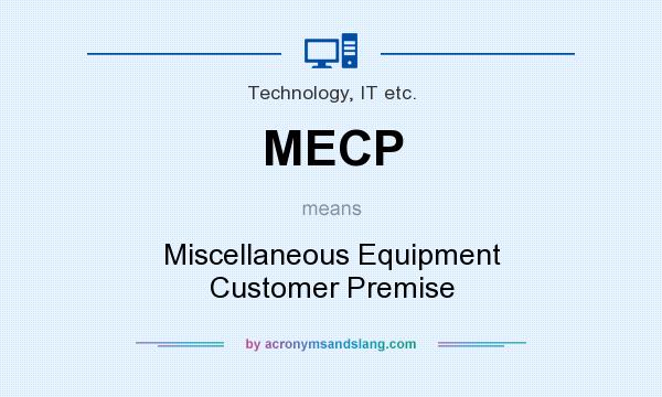 What does MECP mean? It stands for Miscellaneous Equipment Customer Premise