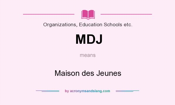 What does MDJ mean? It stands for Maison des Jeunes