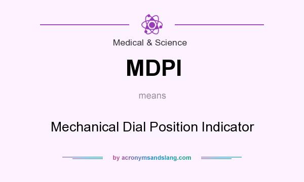 What does MDPI mean? It stands for Mechanical Dial Position Indicator