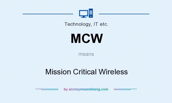 What does MCW mean? It stands for Mission Critical Wireless