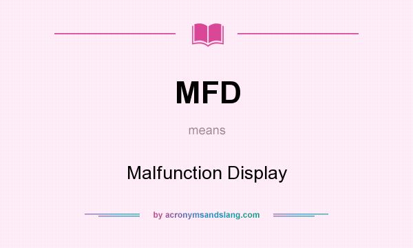 What does MFD mean? It stands for Malfunction Display