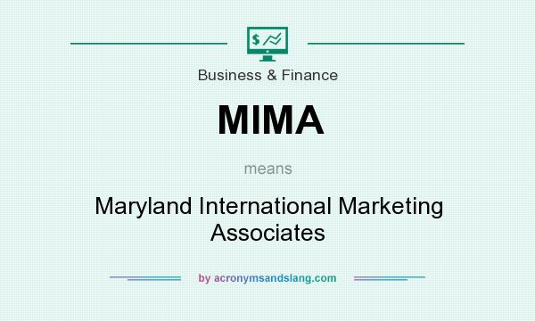 What does MIMA mean? It stands for Maryland International Marketing Associates