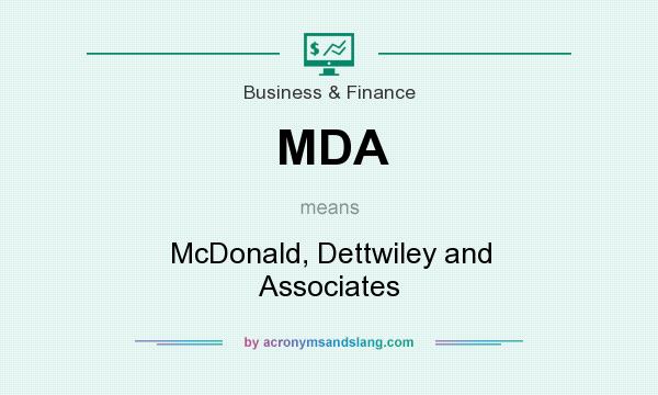 What does MDA mean? It stands for McDonald, Dettwiley and Associates