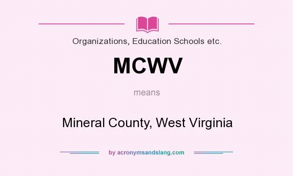 What does MCWV mean? It stands for Mineral County, West Virginia