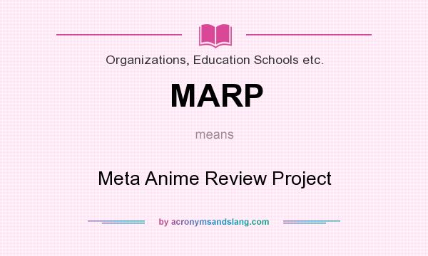 What does MARP mean? It stands for Meta Anime Review Project