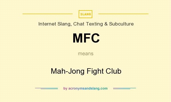 What does MFC mean? It stands for Mah-Jong Fight Club