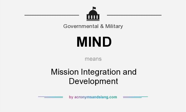 What does MIND mean? It stands for Mission Integration and Development