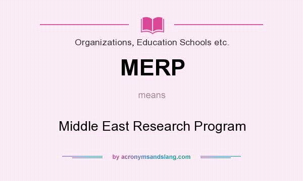 What does MERP mean? It stands for Middle East Research Program