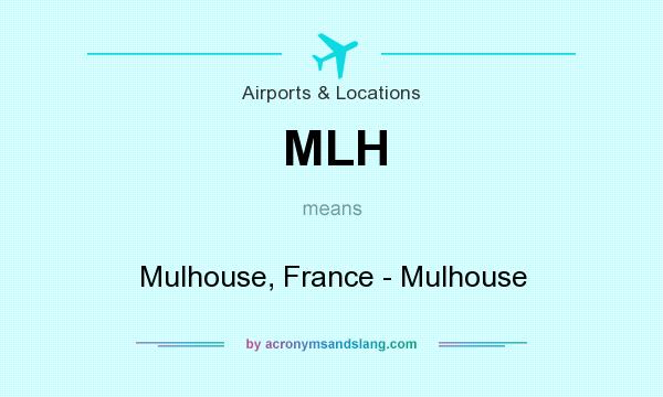 What does MLH mean? It stands for Mulhouse, France - Mulhouse