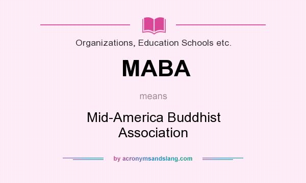 What does MABA mean? It stands for Mid-America Buddhist Association