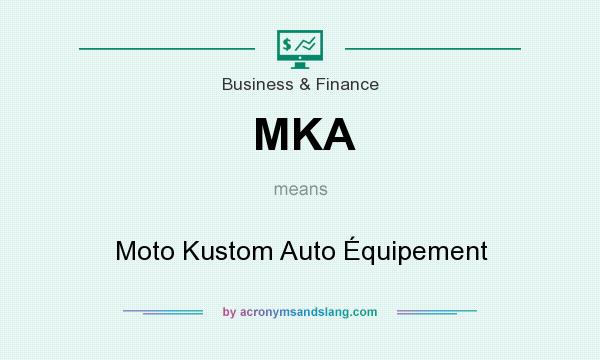 What does MKA mean? It stands for Moto Kustom Auto Équipement