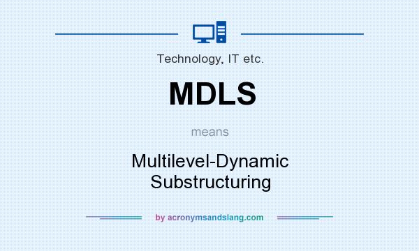 What does MDLS mean? It stands for Multilevel-Dynamic Substructuring