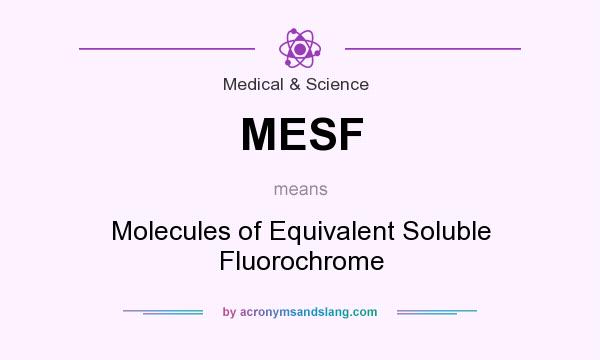What does MESF mean? It stands for Molecules of Equivalent Soluble Fluorochrome