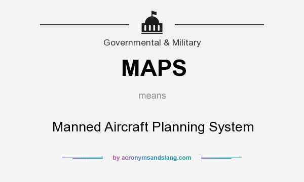 What does MAPS mean? It stands for Manned Aircraft Planning System