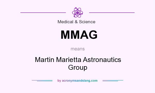 What does MMAG mean? It stands for Martin Marietta Astronautics Group