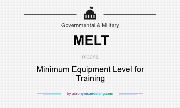 What does MELT mean? It stands for Minimum Equipment Level for Training