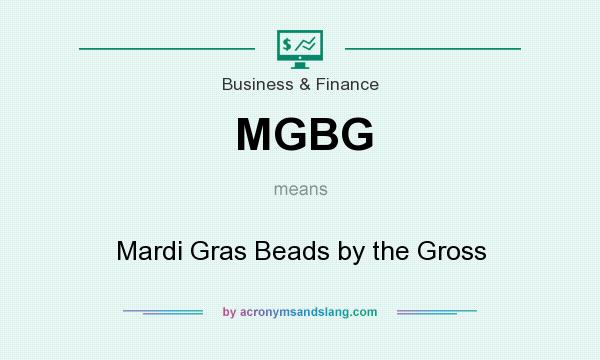 What does MGBG mean? It stands for Mardi Gras Beads by the Gross