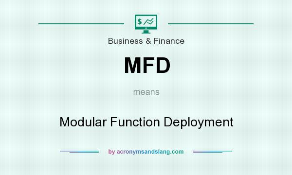 What does MFD mean? It stands for Modular Function Deployment
