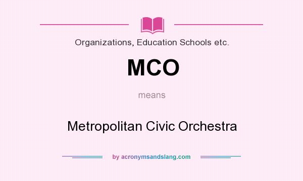 What does MCO mean? It stands for Metropolitan Civic Orchestra