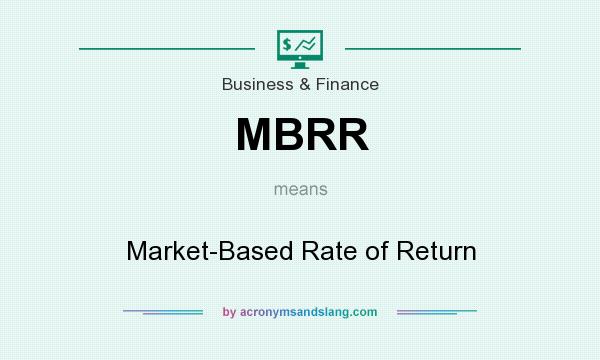 What does MBRR mean? It stands for Market-Based Rate of Return