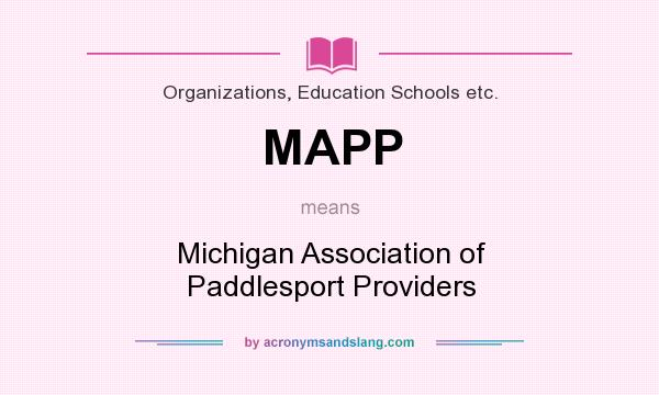 What does MAPP mean? It stands for Michigan Association of Paddlesport Providers