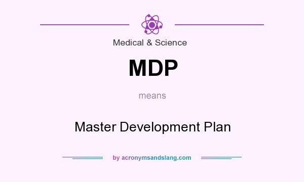 What does MDP mean? It stands for Master Development Plan