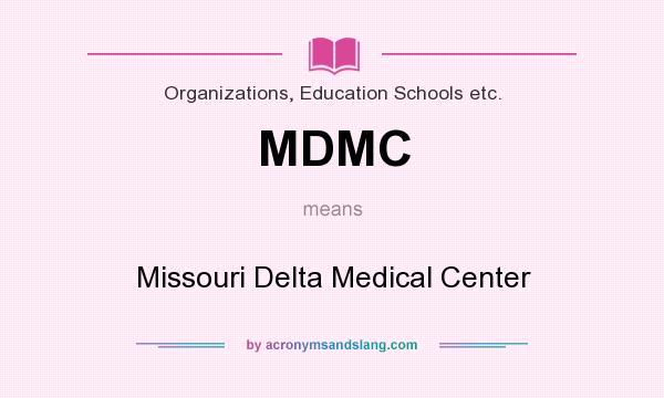 What does MDMC mean? It stands for Missouri Delta Medical Center