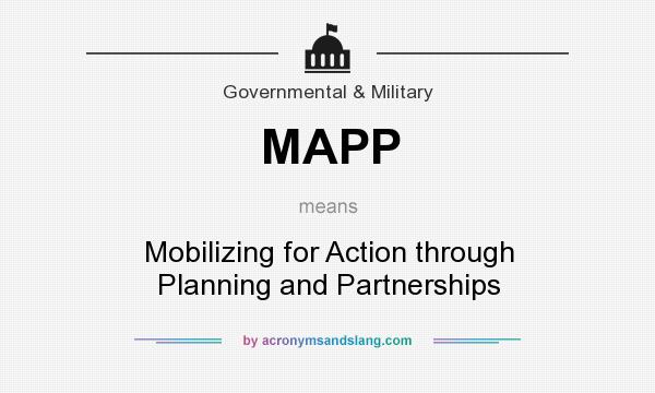 What does MAPP mean? It stands for Mobilizing for Action through Planning and Partnerships