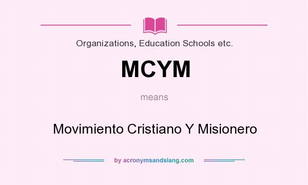 What does MCYM mean? It stands for Movimiento Cristiano Y Misionero