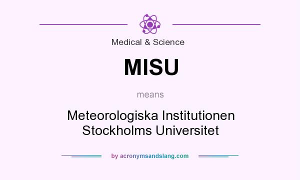 What does MISU mean? It stands for Meteorologiska Institutionen Stockholms Universitet
