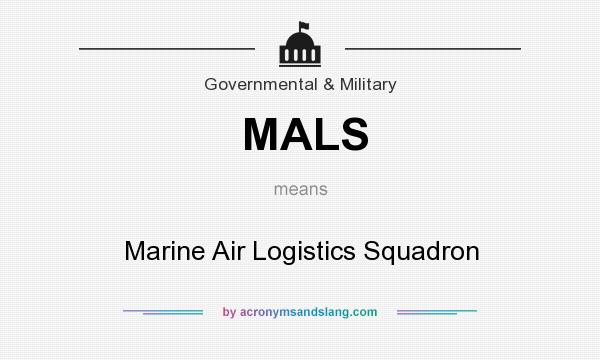 What does MALS mean? It stands for Marine Air Logistics Squadron