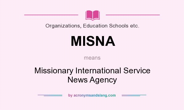 What does MISNA mean? It stands for Missionary International Service News Agency