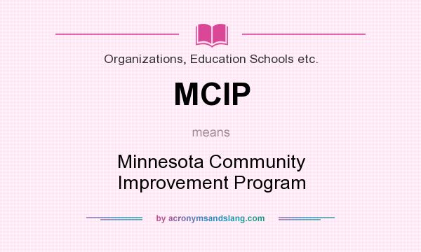 What does MCIP mean? It stands for Minnesota Community Improvement Program
