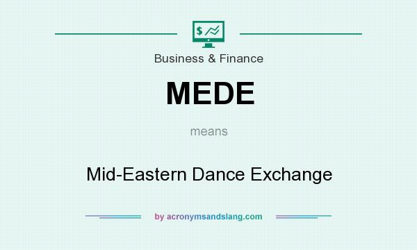 What does MEDE mean? It stands for Mid-Eastern Dance Exchange