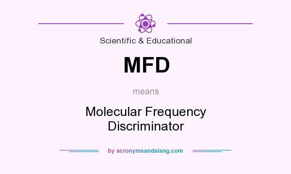 What does MFD mean? It stands for Molecular Frequency Discriminator