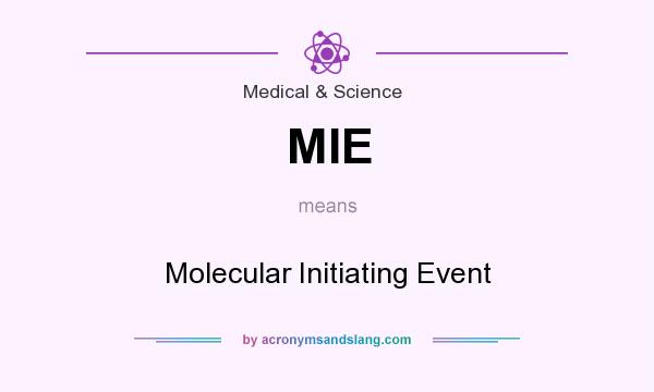 What does MIE mean? It stands for Molecular Initiating Event