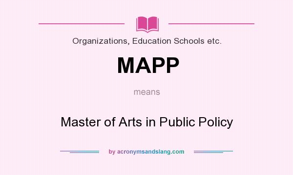 What does MAPP mean? It stands for Master of Arts in Public Policy