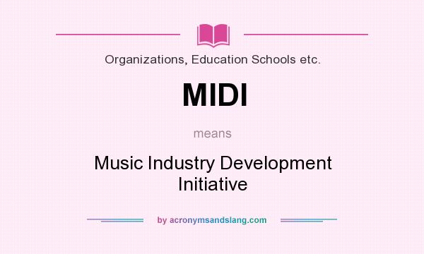 What does MIDI mean? It stands for Music Industry Development Initiative