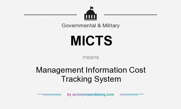 What does MICTS mean? It stands for Management Information Cost Tracking System