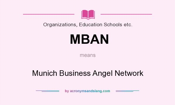 What does MBAN mean? It stands for Munich Business Angel Network