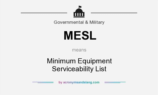 What does MESL mean? It stands for Minimum Equipment Serviceability List