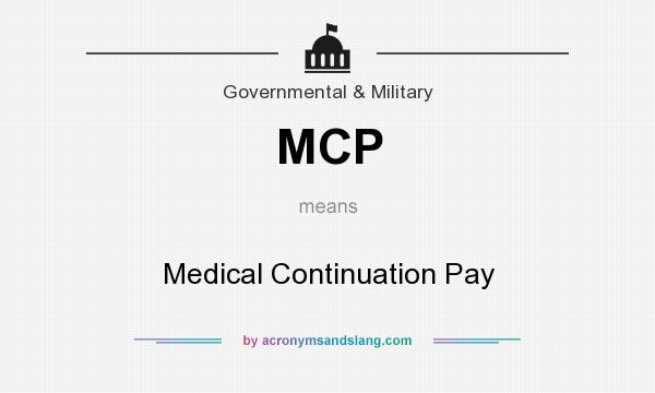 What does MCP mean? It stands for Medical Continuation Pay