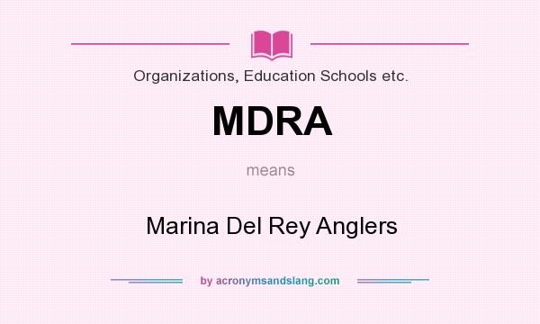 What does MDRA mean? It stands for Marina Del Rey Anglers