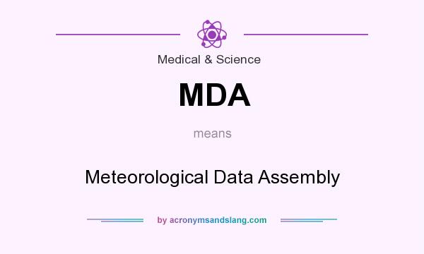 What does MDA mean? It stands for Meteorological Data Assembly