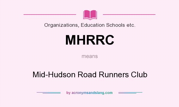 What does MHRRC mean? It stands for Mid-Hudson Road Runners Club