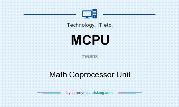 What does MCPU mean? It stands for Math Coprocessor Unit